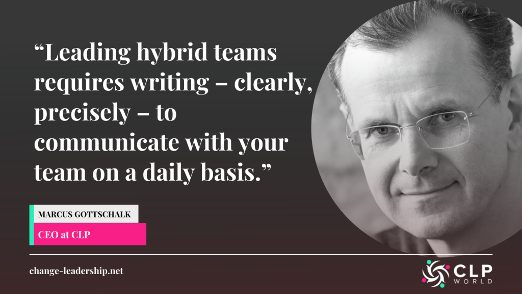 A quote from Marcus Gottschalk, CEO at CLP saying “Leading hybrid teams requires writing – clearly, precisely – to communicate with your team on a daily basis.”